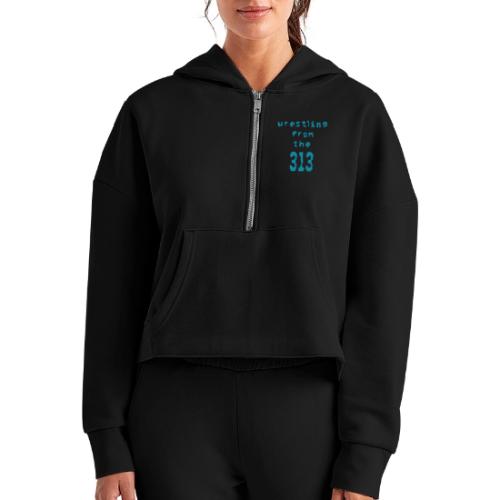 Wrestling from the 313 (Teal) - Women's Half Zip Cropped Hoodie