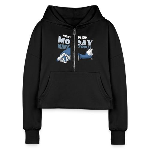 Monday - Make it stop! (blue) - Women's Half Zip Cropped Hoodie