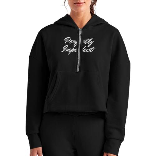 Perfectly Imperfect Merch - Women's Half Zip Cropped Hoodie