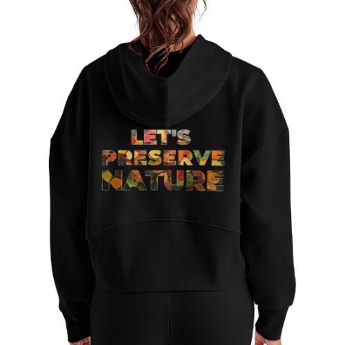 Let's Preserve Nature - Women's Half Zip Cropped Hoodie