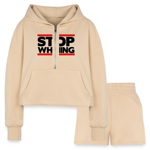 Stop Whining - Women’s Cropped Hoodie & Jogger Short Set