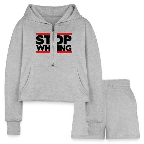 Stop Whining - Women’s Cropped Hoodie & Jogger Short Set
