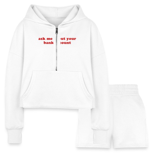 ask me about your bank account funny quote - Women’s Cropped Hoodie & Jogger Short Set