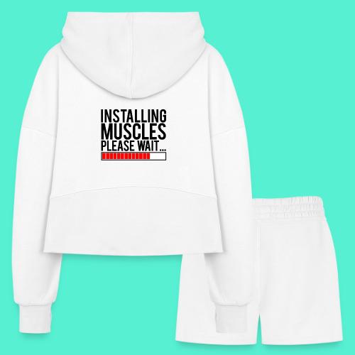 Installing Muscles Gym Motivation - Women’s Cropped Hoodie & Jogger Short Set