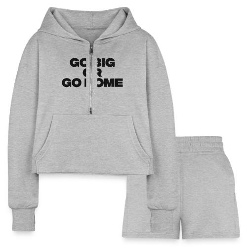 go big or go home - Women’s Cropped Hoodie & Jogger Short Set
