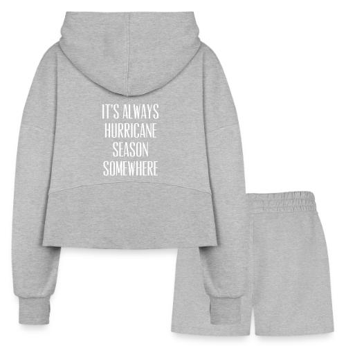 Its Always Hurricane Season Somewhere - Women’s Cropped Hoodie & Jogger Short Set