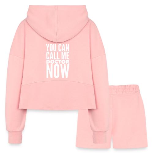 You Can Call Me Doctor Now - Women’s Cropped Hoodie & Jogger Short Set