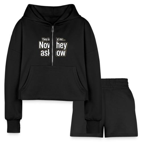 They Laughed at Me Now They Ask How | Motivational - Women’s Cropped Hoodie & Jogger Short Set