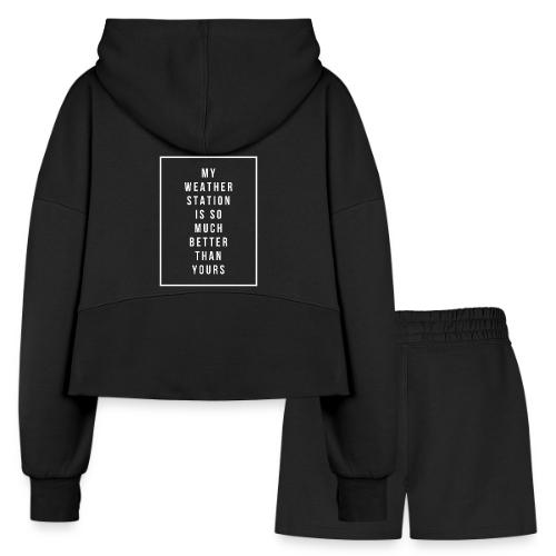 My Weather Station is so Much Better - Women’s Cropped Hoodie & Jogger Short Set