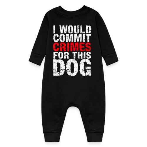 Id Commit Crimes for This Dog Funny Tee - Baby Fleece One Piece