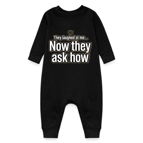 They Laughed at Me Now They Ask How | Motivational - Baby Fleece One Piece