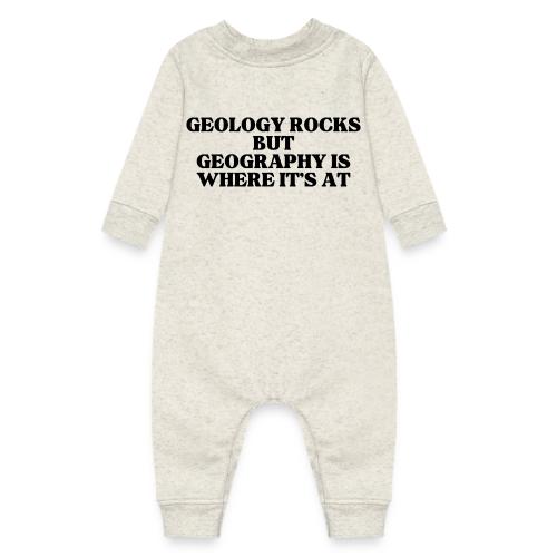 geology rocks but geography is where it's at - Baby Fleece One Piece