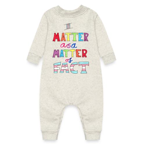 I Matter as a Matter of Fact - Baby Fleece One Piece