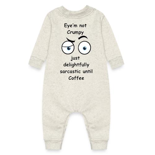 Eyem not Crumpy just delightfully sarcastic - Baby Fleece One Piece