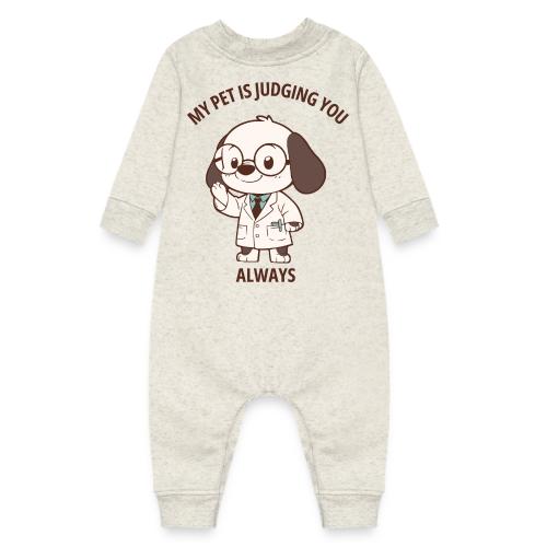 My Pet Is Judging You Always T-Shirt | Sarcastic C - Baby Fleece One Piece