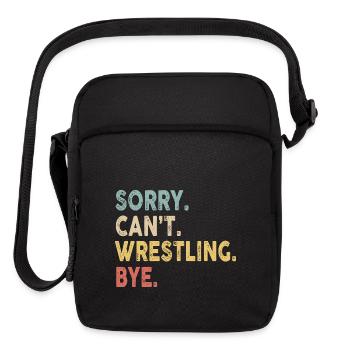 Sorry Can't wrestling Bye wrestling Stuff - Upright Crossbody Bag - black - Front