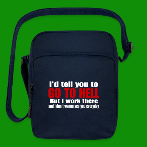 Go To Hell - I Work There - Upright Crossbody Bag