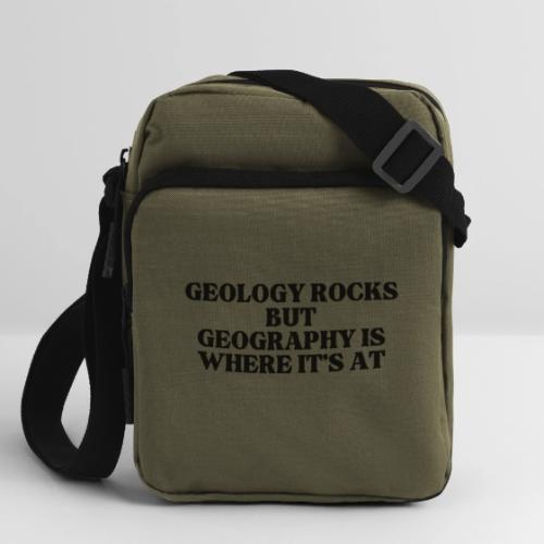 geology rocks but geography is where it's at - Upright Crossbody Bag