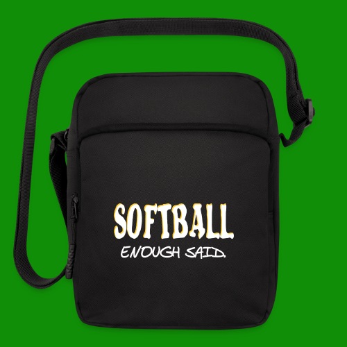 Softball Enough Said - Upright Crossbody Bag