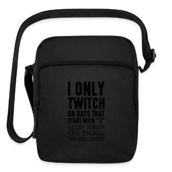 i only twitch on days that start with t - Upright Crossbody Bag - black - Front
