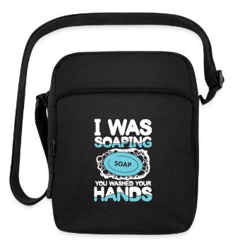 I Was Soaping Soap You Washed Your Hands for a - Upright Crossbody Bag - black - Front