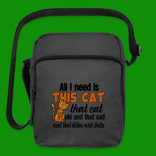 All I Need is This Cat - Upright Crossbody Bag
