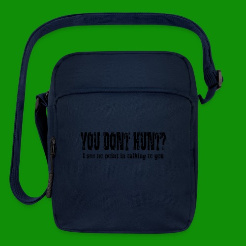 You Don't Hunt? - Upright Crossbody Bag