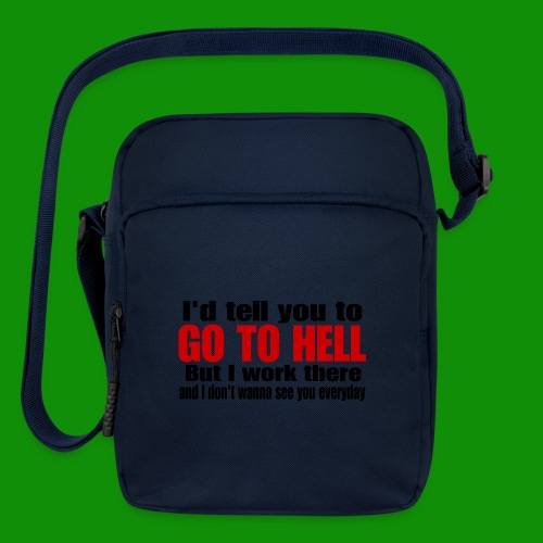 Go To Hell - I Work There - Upright Crossbody Bag
