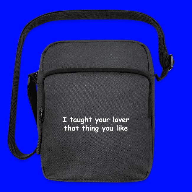 I Taught Your Lover That Thing You Like