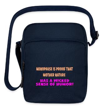 MENOPAUSE IS PROOF THAT MOTHER NATURE HAS A WICKED - Upright Crossbody Bag - navy - Front