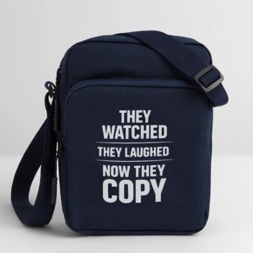 They Watched They Laughed Now They Copy Tee - Upright Crossbody Bag