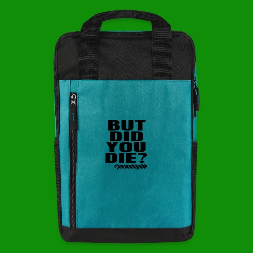 But Did You Die? ParentingLife! - Laptop Backpack