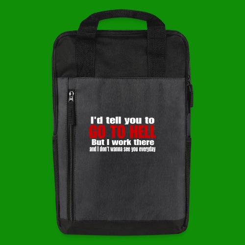 Go To Hell - I Work There - Laptop Backpack