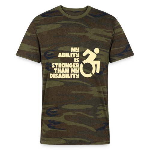 My ability is stronger than my disability * - Alternative Unisex Eco Camo T-Shirt