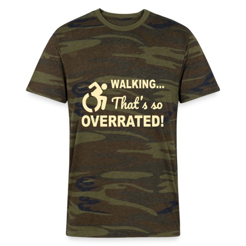 Walking is overrated. Wheelchair humor shirt * - Alternative Unisex Eco Camo T-Shirt