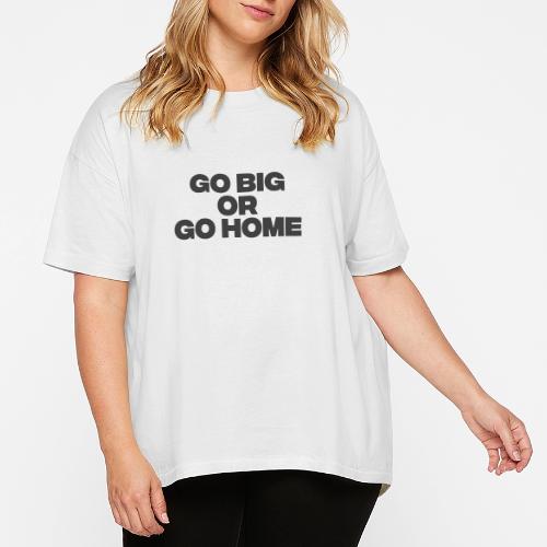 go big or go home - Women's Hi-Lo Tee