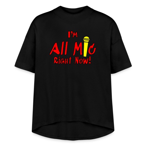 I'm All Mic! - Women's Hi-Lo Tee