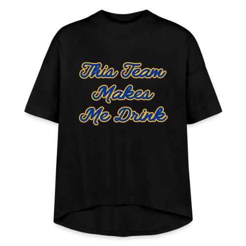 This Team Makes Me Drink (College) - Women's Hi-Lo Tee