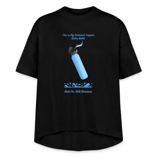 Emotional Support Water Bottle T-Shirt | Still Anx - Women's Hi-Lo Tee