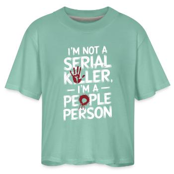 I'm not a serial killer I'm a people person - Women's Boxy Tee - saltwater - Front