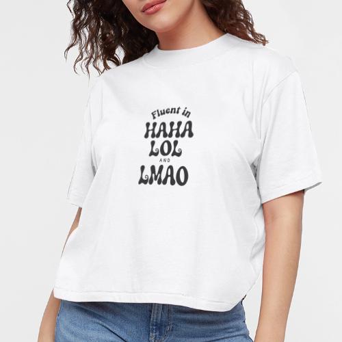 Fluent in HAHA LOL LMAO Funny Humor-Bilingual Joke - Women's Boxy Tee