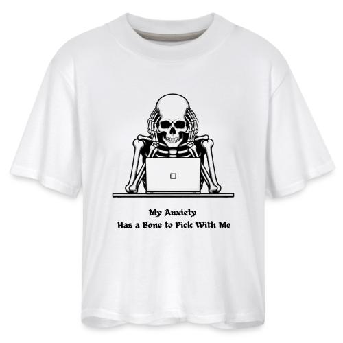 My Anxiety Has a Bone to Pick With Me T-Shirt - Women's Boxy Tee