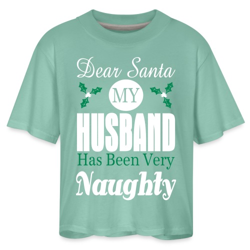Dear Santa Husband Naughty - Women's Boxy Tee