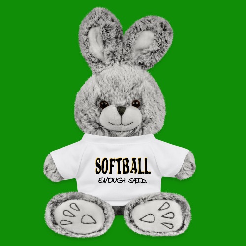 Softball Enough Said - Rabbit
