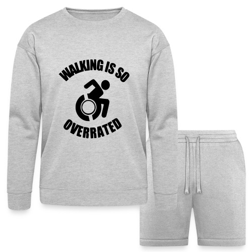 Walking is overrated. Wheelchair fun, humor * - Bella + Canvas Unisex Sweatshirt & Short Set