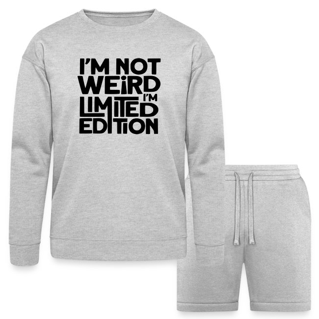 I'm not weird, I'm a limited edition #