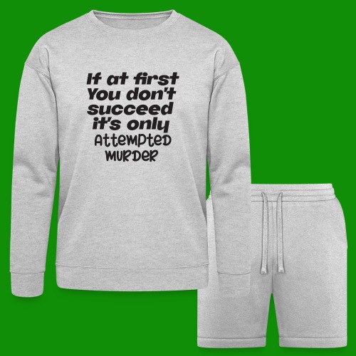 If At First You Don't Succeed - Bella + Canvas Unisex Sweatshirt & Short Set