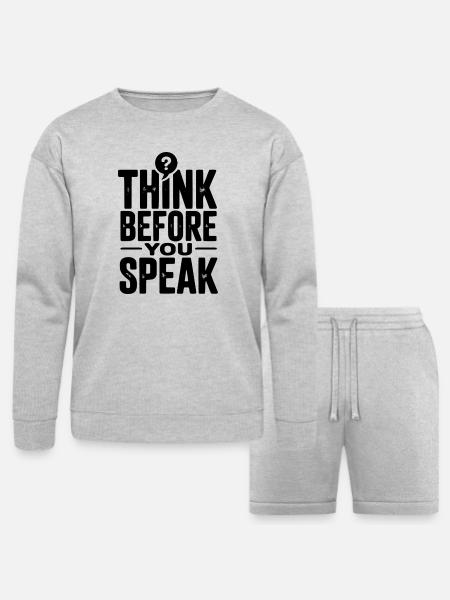 Think Before You Speak - Bella + Canvas Unisex Sweatshirt & Short Set - heather gray