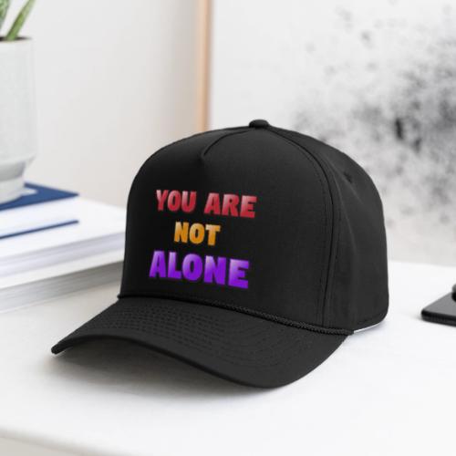 You Are Not Alone – Inspirational Word Art - Rope Cap
