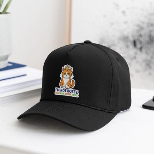 I'm Not Bossy, I Just Have Better Ideas | Cute Cat - Rope Cap